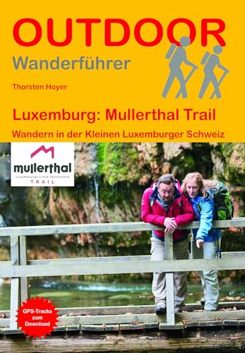 Luxemburg: Mullerthal Trail: Wandern in der Kleinen Luxemburger Schweiz (Outdoor Wanderführer, Band 266) von Stein, Conrad, Verlag