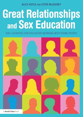 Great Relationships and Sex Education: 200+ Activities for Educators Working with Young People von Routledge