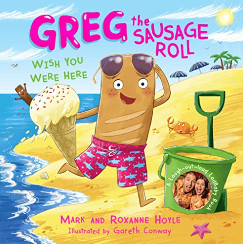 Greg the Sausage Roll: Wish You Were Here: Discover the laugh out loud NO 1 Sunday Times bestselling series