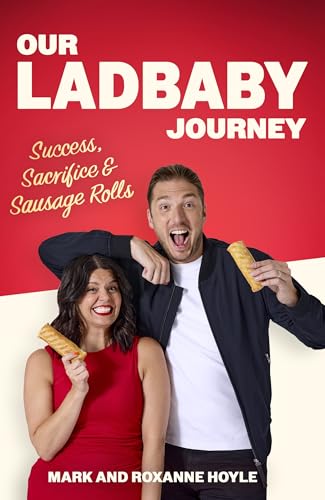 Our LadBaby Journey: Success, Sacrifice and Sausage Rolls, the instant Sunday Times bestseller von Sphere
