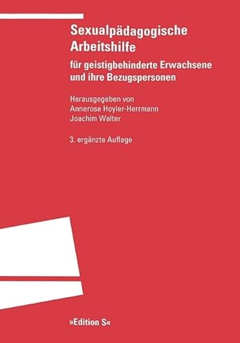 Sexualpädagogische Arbeitshilfe für geistigbehinderte Erwachsene und ihre Bezugspersonen (Programm "Edition S") von Universitätsverlag Winter GmbH Heidelberg