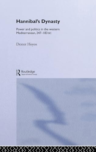 Hannibal's Dynasty: Power and Politics in the Western Mediterranean, 247-183 BC