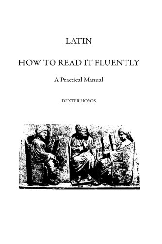 Latin: How To Read It Fluently, A Practical Manual