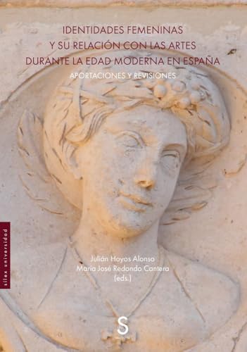 Identidades femeninas y su relación con las artes durante la Edad Moderna en España: Aportaciones y revisiones (Sílex Universidad Magnum) von SÍLEX EDICIONES, S.L.