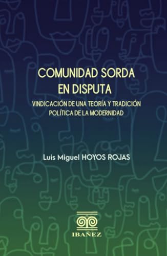 Comunidad sorda en disputa: Vindicación de una teoría y tradición política de la modernidad Comunidad sorda en disputa: Vindicación de una teoría y tradición política de la modernidad von Grupo Editorial Ibañez