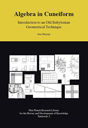 Algebra in Cuneiform: Introduction to an Old Babylonian Geometrical Technique - Max Planck Research Library for the History and Development of ... Edition Open Access (EOA))