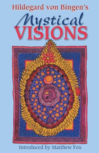 Hildegard von Bingen's Mystical Visions: Translated from <I>Scivias</I>