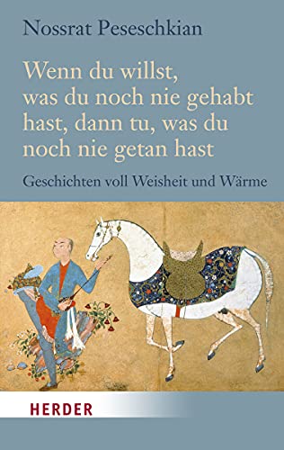 Wenn du willst, was du noch nie gehabt hast, dann tu, was du noch nie getan hast: Geschichten voll Weisheit und Wärme (HERDER spektrum)