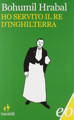 Ho servito il re d'Inghilterra (Tascabili e/o) Ho servito il re d'Inghilterra (Tascabili e/o)