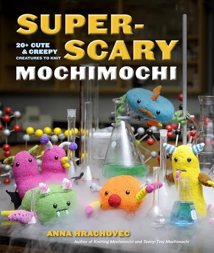 Super-Scary Mochimochi: 20+ Cute and Creepy Creatures to Knit Super-Scary Mochimochi: 20+ Cute and Creepy Creatures to Knit von Random House