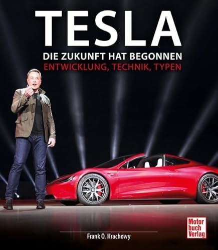 Tesla: Die Zukunft hat begonnen - Entwicklung, Technik, Typen Tesla: Die Zukunft hat begonnen - Entwicklung, Technik, Typen