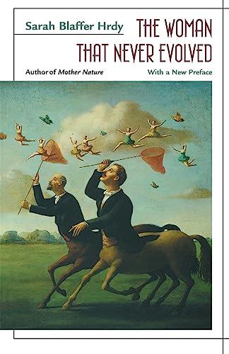 The Woman That Never Evolved: With a New Preface and Bibliographical Updates, Revised Edition von Harvard University Press