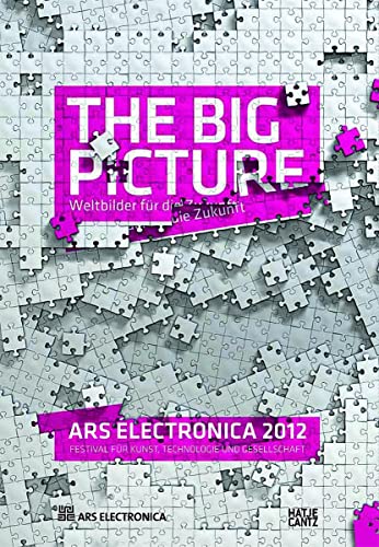 Ars Electronica 2012: The Big Picture. Weltbilder für die Zukunft