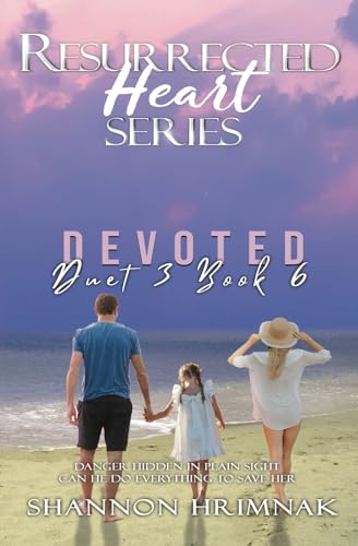 Devoted - Book 6 Resurrected Heart Series: A Romance Suspense Thriller von Primedia eLaunch LLC