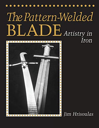 The Pattern-Welded Blade: Artistry in Iron
