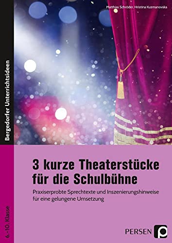 3 kurze Theaterstücke für die Schulbühne: Praxiserprobte Sprechtexte und Inszenierungshinwei se für eine gelungene Umsetzung (6. bis 10. Klasse) von Persen Verlag i.d. AAP