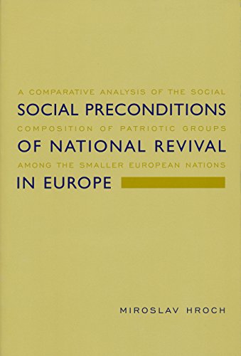 Social Preconditions of National Revival in Europe: A Comparative Analysis of the Social Composition of Patriotic Groups Among the Smaller European Nations