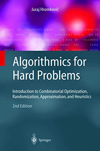Algorithmics for Hard Problems: Introduction to Combinatorial Optimization, Randomization, Approximation, and Heuristics (Texts in Theoretical Computer Science. An EATCS Series) von Springer