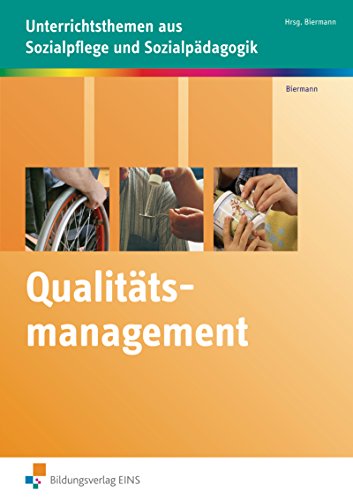 Qualitätsmanagement: Unterrichtsthemen aus Sozialpflege und Sozialpädagogik Arbeitsheft