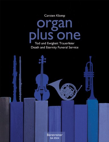 organ plus one - Tod und Ewigkeit Trauerfeier. Originalwerke und Bearbeitungen für Gottesdienst und Konzert: Fünf Choralvorspiele der Romantik, ... C. Solostimmen in C-, B-, Es- und F-Stimmung