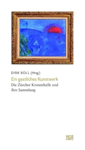 Ein gastliches Kunstwerk: Die Zürcher Kronenhalle und ihre Sammlung (Zeitgenössische Kunst)