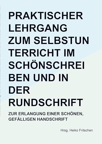 Praktischer Lehrgang zum Selbstunterricht im Schönschreiben und in der Rundschrift von Bookmundo Osiander