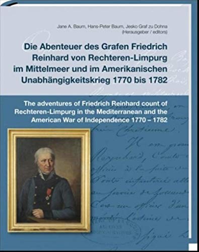 Die Abenteuer des Grafen Friedrich Reinhard von Rechteren-Limpurg: im Mittelmeer und im Amerikanischen Unabhängigkeitskrieg 1770 bis 1782 (Mainfränkische Hefte - Heft 115) von Spurbuchverlag Baunach