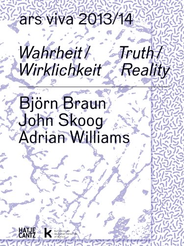 Ars Viva 13/14. Wahrheit / Wirklichkeit. Björn Braun. John Skoog. Adrian Williams von Hatje Cantz