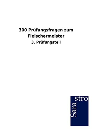 300 Prüfungsfragen zum Fleischermeister: 3. Prüfungsteil