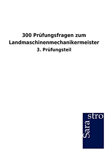 300 Prüfungsfragen zum Landmaschinenmechanikermeister: 3. Prüfungsteil