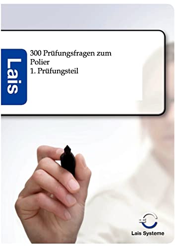 300 Prüfungsfragen zum Polier: Betriebswirtschaftlicher Teil: 1. Prüfungsteil 300 Prüfungsfragen zum Polier: Betriebswirtschaftlicher Teil: 1. Prüfungsteil