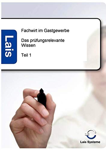 Fachwirt im Gastgewerbe - Das prüfungsrelevante Wissen: Teil 1 von Sarastro GmbH