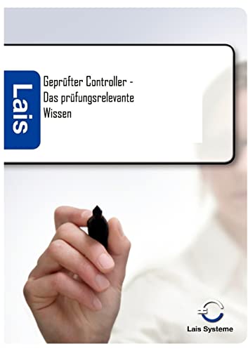 Geprüfter Controller - Das prüfungsrelevante Wissen Geprüfter Controller - Das prüfungsrelevante Wissen von Sarastro Gmbh