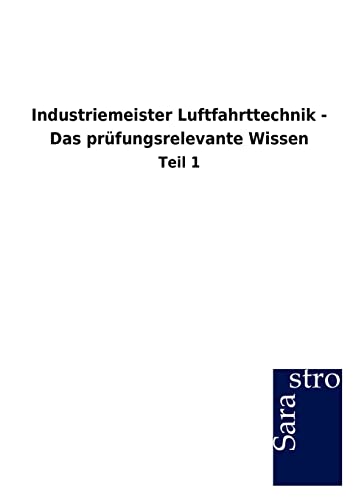 Industriemeister Luftfahrttechnik - Das prüfungsrelevante Wissen: Teil 1 Industriemeister Luftfahrttechnik - Das prüfungsrelevante Wissen: Teil 1