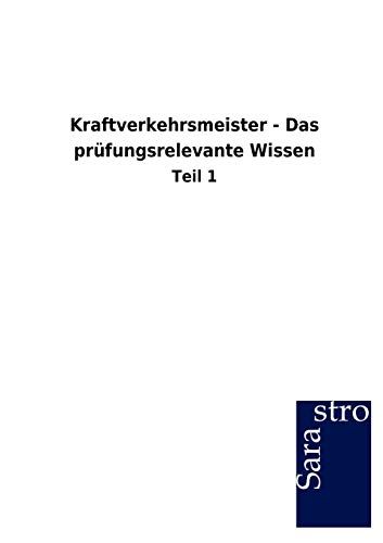 Kraftverkehrsmeister - Das prüfungsrelevante Wissen: Teil 1