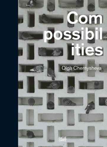 Olga Chernysheva: Compossibilities (Zeitgenössische Kunst) von Hatje Cantz