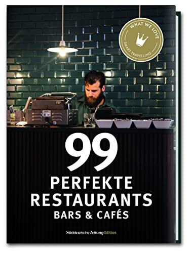 99 perfekte Restaurants, Bars & Cafés von Sddeutsche Zeitung