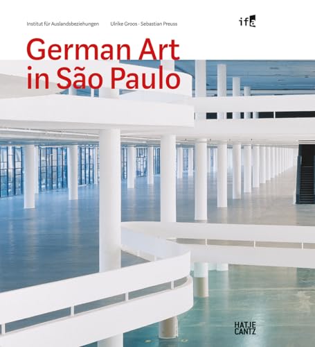 German Art in São Paulo. Deutsche Kunst auf der Biennale 1951-2012 (Zeitgenössische Kunst)