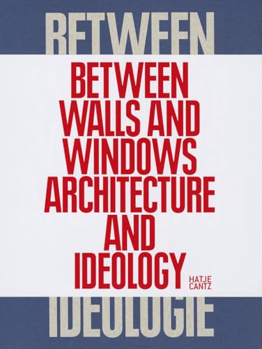 Between Walls and Windows Architektur und Ideologie