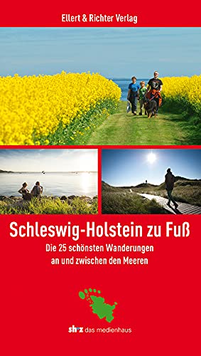 Schleswig-Holstein zu Fuß. Die 25 schönsten Wanderungen an und zwischen den Meeren von Ellert & Richter