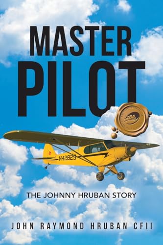 Master Pilot: The Johnny Hruban Story von Trafford Publishing