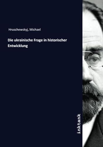 Die ukrainische Frage in historischer Entwicklung