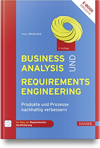 Business Analysis und Requirements Engineering: Produkte und Prozesse nachhaltig verbessern von Carl Hanser Verlag GmbH & Co. KG