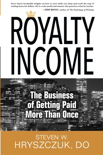 Royalty Income: The Business of Getting Paid More than Once von Credo House Publishers