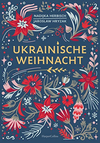 Ukrainische Weihnacht: Vom ukrainischen PEN 2020 und von der BBC 2021 zu den besten Büchern des Jahres erklärt | Illustriert von fünf ukrainischen Künstlerinnen | Eine besondere Weihnachtsgeschichte von HarperCollins Hardcover