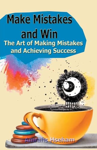 Make Mistakes and Win: The Art of Making Mistakes and Achieving Success von Mds0