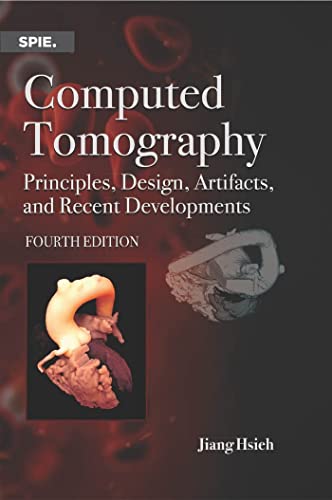Computed Tomography: Principles, Design, Artifacts, and Recent Advances (Press Monographs)