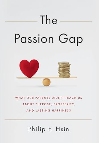 The Passion Gap: What Our Parents Didn't Teach Us About Purpose, Prosperity, and Lasting Happiness The Passion Gap: What Our Parents Didn't Teach Us About Purpose, Prosperity, and Lasting Happiness von River Grove Books