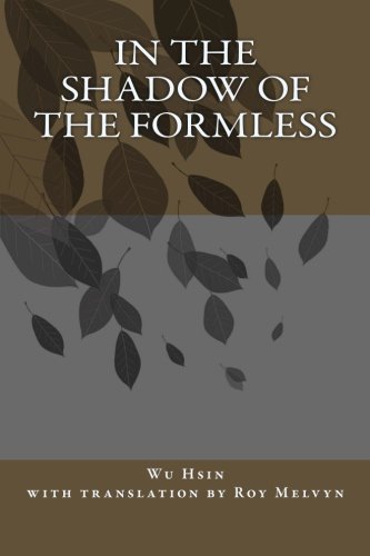 In the Shadow of the Formless (The Lost Writings of Wu Hsin, Band 3)
