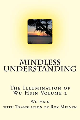 Mindless Understanding (The Illumination of Wu Hsin, Band 2) von Createspace Independent Publishing Platform